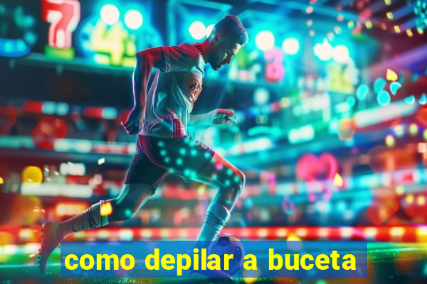 como depilar a buceta