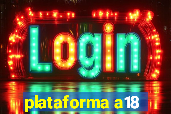 plataforma a18