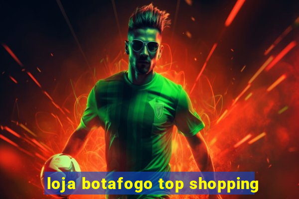 loja botafogo top shopping