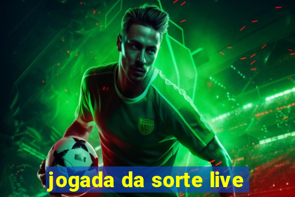 jogada da sorte live