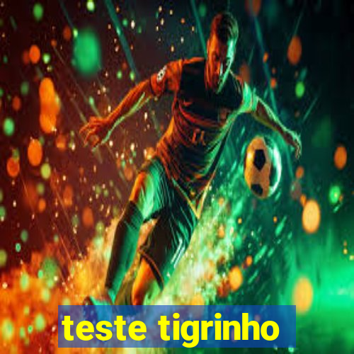 teste tigrinho