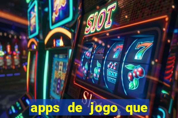 apps de jogo que ganha dinheiro