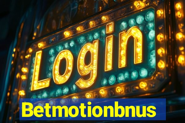 Betmotionbnus