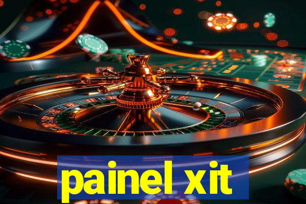 painel xit