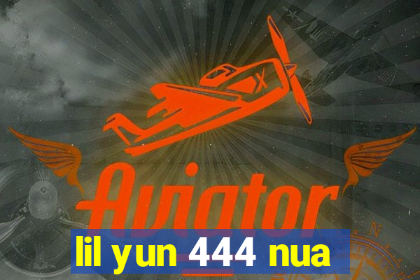 lil yun 444 nua