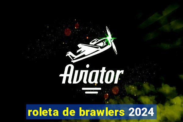 roleta de brawlers 2024