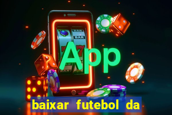 baixar futebol da hora 3.7 atualizado