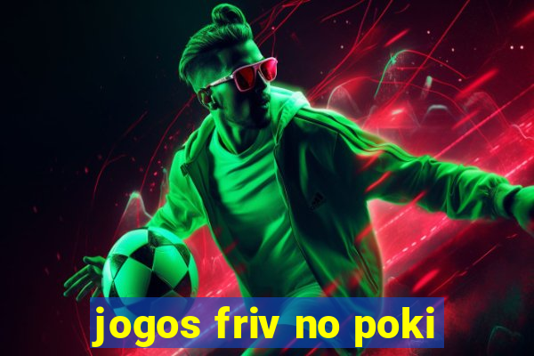 jogos friv no poki