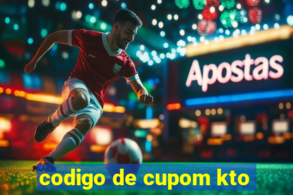 codigo de cupom kto