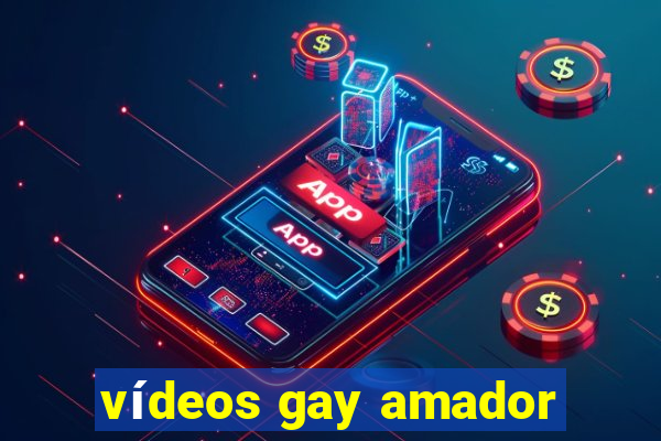 vídeos gay amador