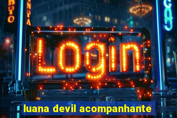 luana devil acompanhante