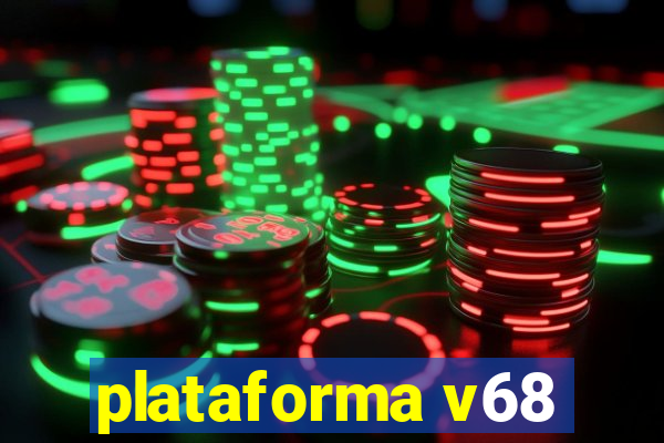 plataforma v68