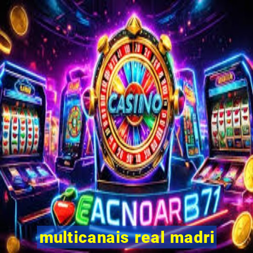 multicanais real madri