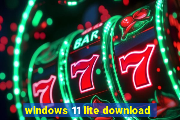 windows 11 lite download