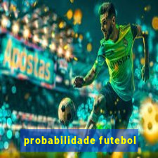 probabilidade futebol