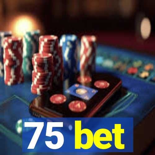 75 bet