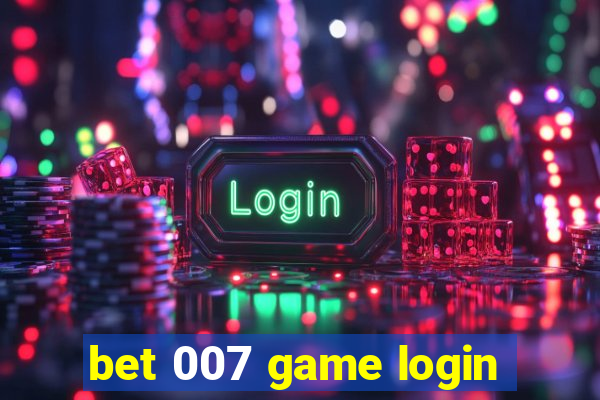 bet 007 game login