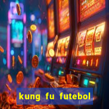 kung fu futebol clube online dublado