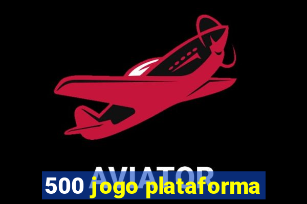 500 jogo plataforma