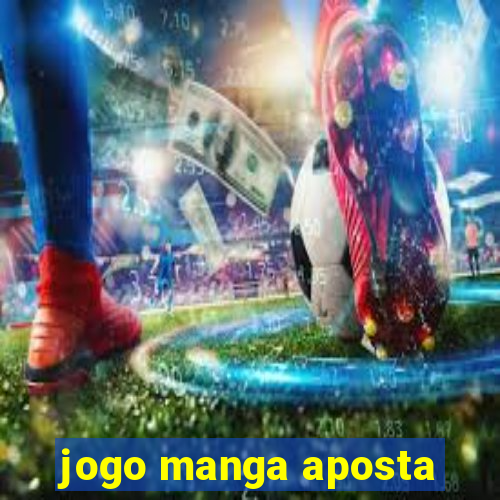 jogo manga aposta