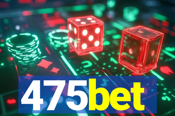 475bet