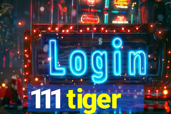 111 tiger