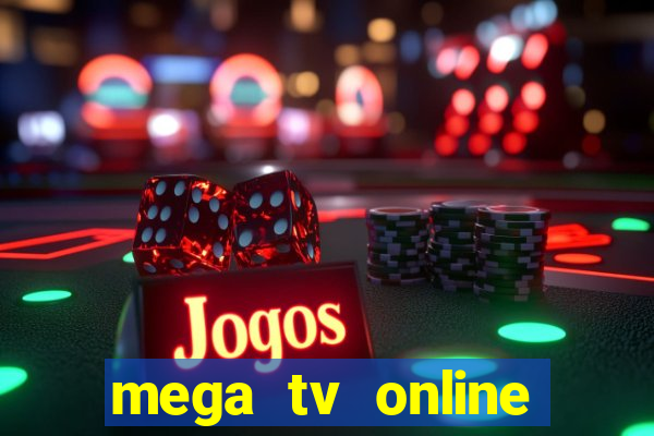 mega tv online gratis futebol ao vivo