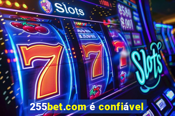 255bet.com é confiável