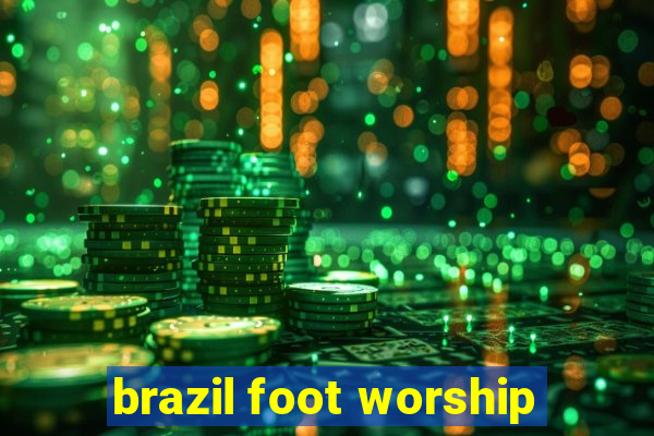 brazil foot worship