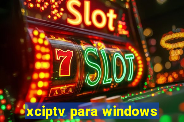 xciptv para windows