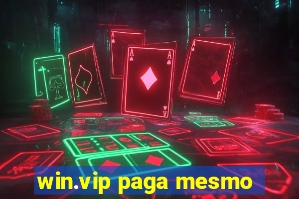 win.vip paga mesmo