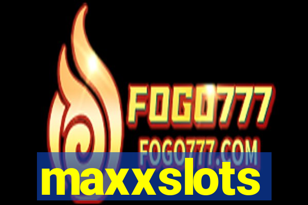 maxxslots