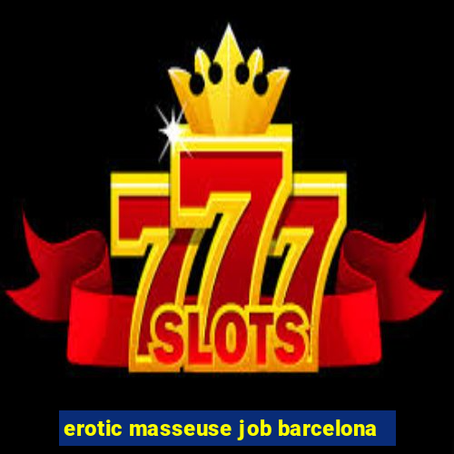 erotic masseuse job barcelona