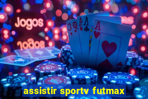 assistir sportv futmax