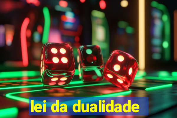 lei da dualidade