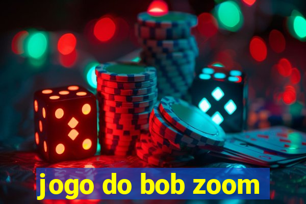 jogo do bob zoom