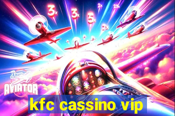 kfc cassino vip