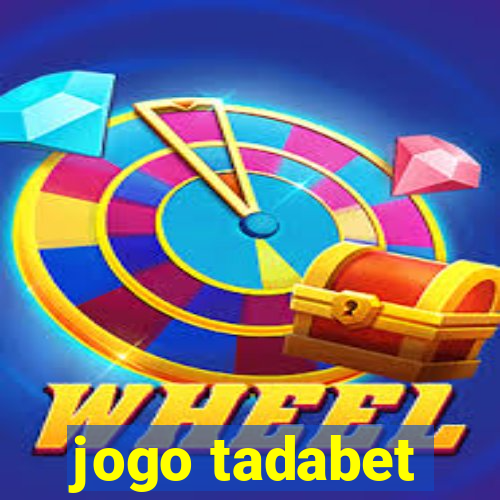 jogo tadabet