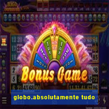 globo.absolutamente tudo