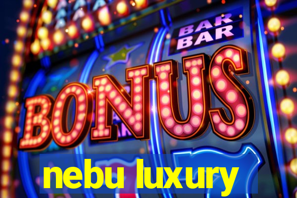 nebu luxury