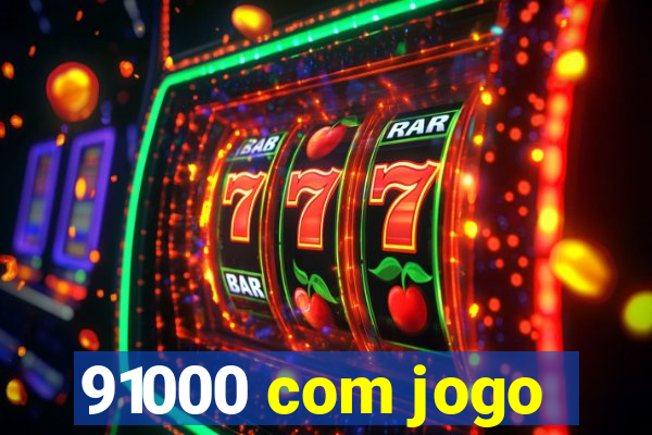 91000 com jogo