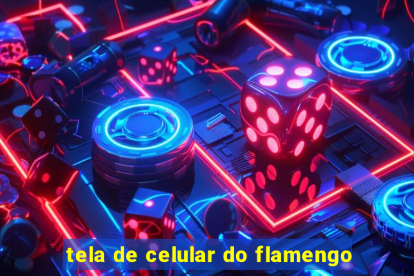 tela de celular do flamengo