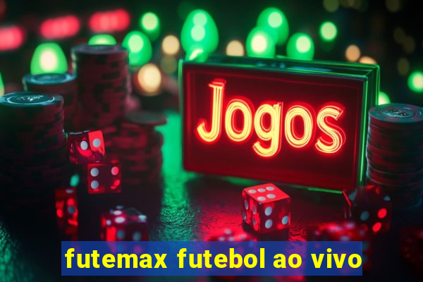 futemax futebol ao vivo