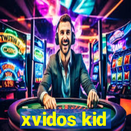 xvidos kid