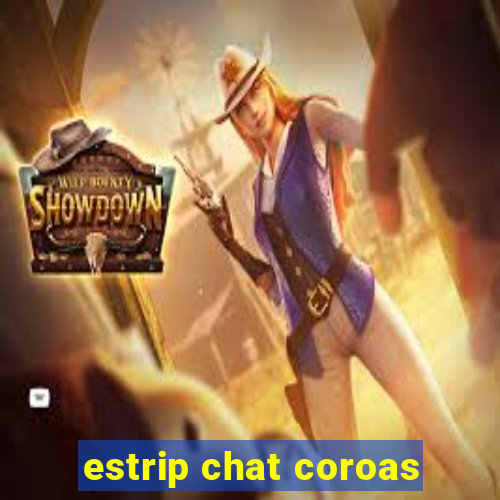 estrip chat coroas