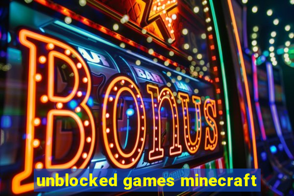 unblocked games minecraft