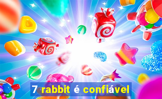 7 rabbit é confiável