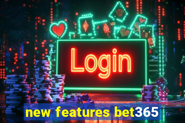 new features bet365