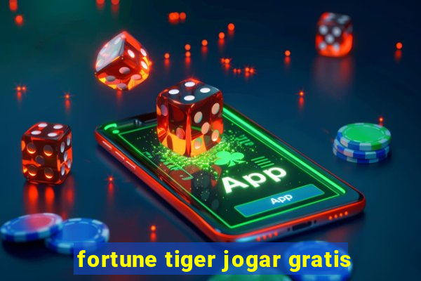 fortune tiger jogar gratis