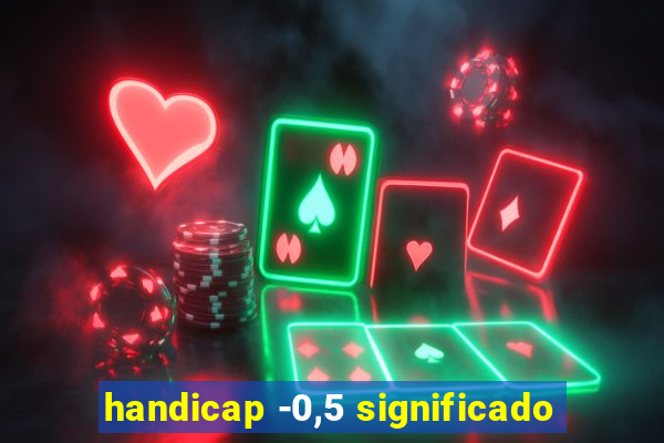 handicap -0,5 significado